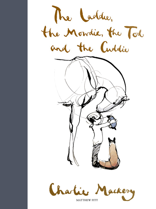 Title details for The Laddie, the Mowdie, the Tod and the Cuddie by Charlie Mackesy - Available